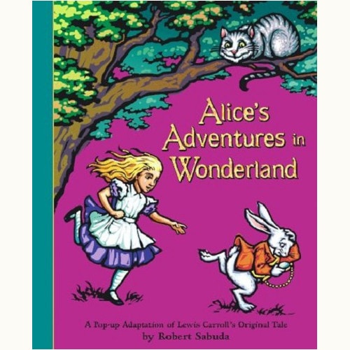 Alice's Adventures in Wonderland: A Pop-Up Adaptation of Lewis Carroll's Original Tale