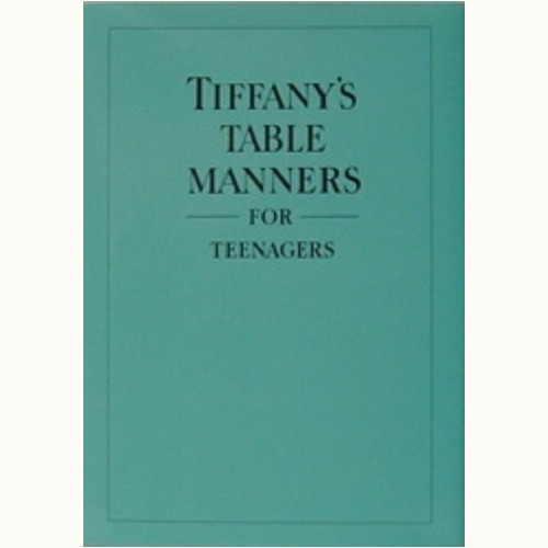 TIFFANY'S TABLE MANNERS FOR TEENAGERS