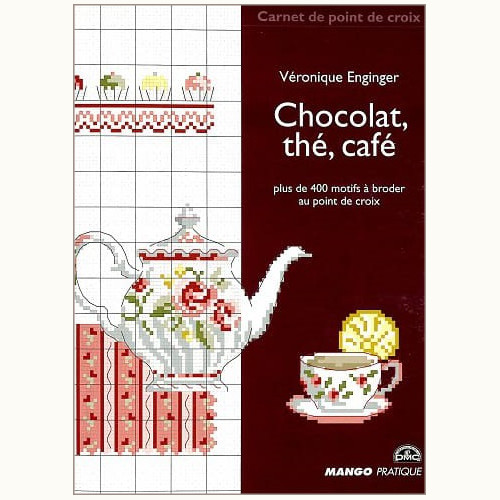 Chocolat, thé, café　plus de 400 motifs a broder aux points de croix