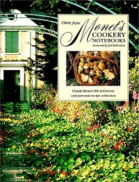 Monet’s Cookery Notebooks　Claude Monet’s life at Giverny and personal recipe collection