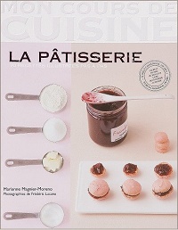 La patisserie　70 recettes illustrees pas a pas　Mon cours de cuisine